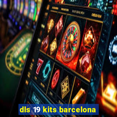 dls 19 kits barcelona